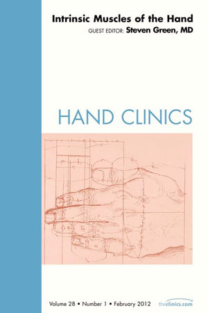 Intrinsic Muscles of the Hand, An Issue of Hand Clinics (Volume 28-1) (The Clinics: Orthopedics, Volume 28-1)