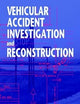 Vehicular Accident Investigation and Reconstruction
