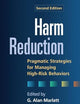 Harm Reduction: Pragmatic Strategies for Managing High-Risk Behaviors