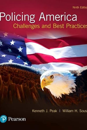 Policing America: Challenges and Best Practices (9th Edition)