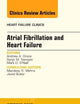 Atrial Fibrillation and Heart Failure, An Issue of Heart Failure Clinics (Volume 9-4) (The Clinics: Internal Medicine, Volume 9-4)