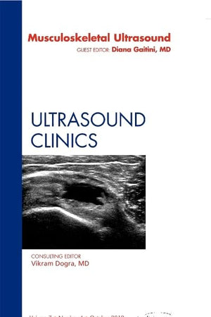 Musculoskeletal Ultrasound, An Issue of Ultrasound Clinics (Volume 7-3) (The Clinics: Radiology, Volume 7-3)