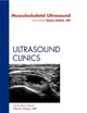 Musculoskeletal Ultrasound, An Issue of Ultrasound Clinics (Volume 7-3) (The Clinics: Radiology, Volume 7-3)