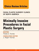 Minimally Invasive Procedures in Facial Plastic Surgery, An Issue of Facial Plastic Surgery Clinics (Volume 21-2) (The Clinics: Surgery, Volume 21-2)
