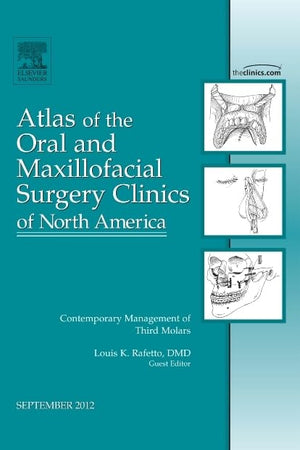 Atlas of the Oral and Maxillofacial Surgery Clinics of North America: Contemporary Management of Third Molars