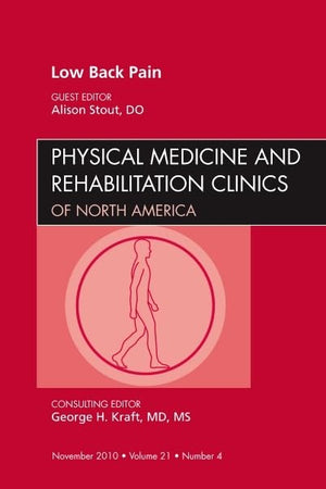 Low Back Pain, An Issue of Physical Medicine and Rehabilitation Clinics (Volume 21-4) (The Clinics: Orthopedics, Volume 21-4)