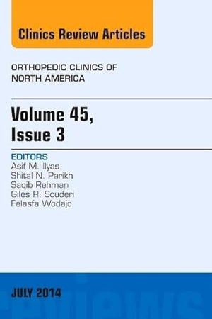 Volume 45, Issue 3, An Issue of Orthopedic Clinics (Volume 45-3) (The Clinics: Orthopedics, Volume 45-3)