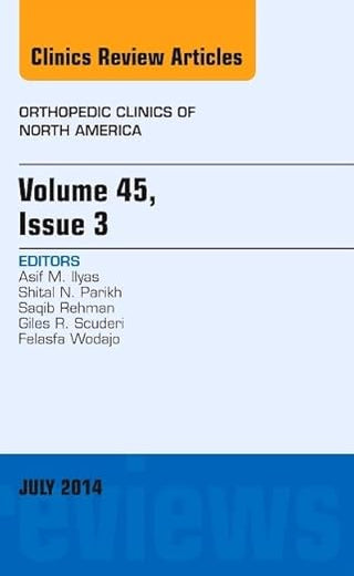Volume 45, Issue 3, An Issue of Orthopedic Clinics (Volume 45-3) (The Clinics: Orthopedics, Volume 45-3)