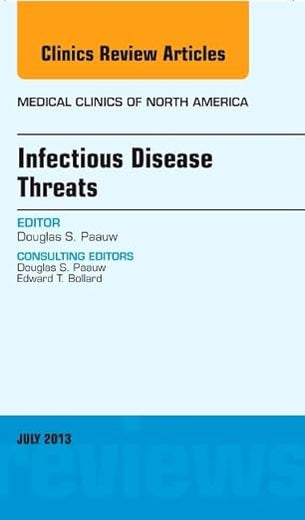 Infectious Disease Threats, An Issue of Medical Clinics (Volume 97-4) (The Clinics: Internal Medicine, Volume 97-4)