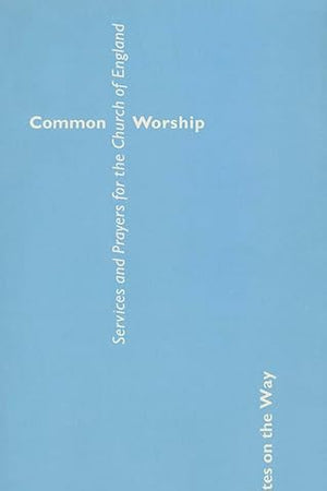 Common Worship: Services and Prayers for the Church of England (Rites on the Way)