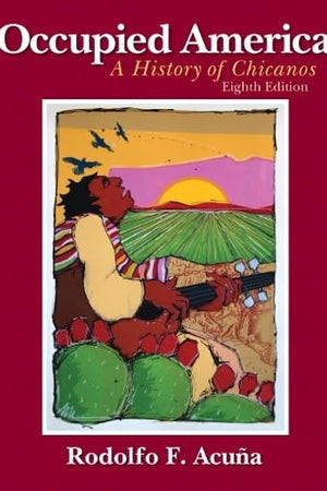Occupied America: A History of Chicanos (8th Edition)