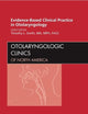 Evidence-Based Clinical Practice in Otolaryngology, An Issue of Otolaryngologic Clinics (Volume 45-5) (The Clinics: Internal Medicine, Volume 45-5)
