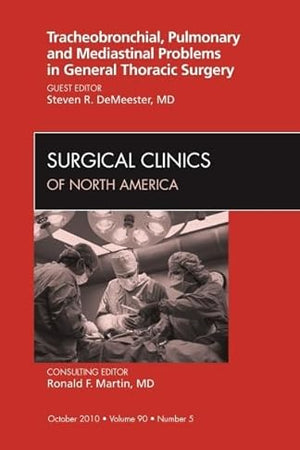 Tracheobronchial, Pulmonary and Mediastinal Problems in General Thoracic Surgery An Issue of Surgical Clinics (Volume 90-5) (The Clinics: Surgery, Volume 90-5)