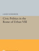 Civic Politics in the Rome of Urban VIII (Princeton Legacy Library)