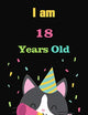 Cat Journal I am 18 Years: Cute Cat Lined Notebook/ Journal (6
