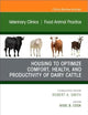 Housing to Optimize Comfort, Health and Productivity of Dairy Cattles, An Issue of Veterinary Clinics of North America: Food Animal Practice (Volume ... Clinics: Veterinary Medicine, Volume 35-1)