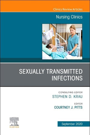 Sexually Transmitted Infections, An Issue of Nursing Clinics (Volume 55-3) (The Clinics: Nursing, Volume 55-3)
