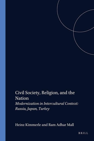 Civil Society, Religion, and the Nation: Modernization in Intercultural Context: Russia, Japan, Turkey (Studien zur interkulturellen Philosophie / ... / Études de philosophie interculturelle, 14)
