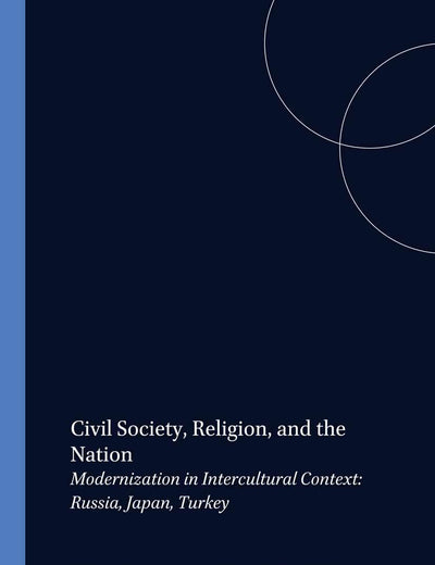 Civil Society, Religion, and the Nation: Modernization in Intercultural Context: Russia, Japan, Turkey (Studien zur interkulturellen Philosophie / ... / Études de philosophie interculturelle, 14)