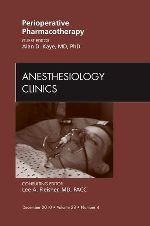 Perioperative Pharmacotherapy, An Issue of Anesthesiology Clinics (Volume 28-4) (The Clinics: Surgery, Volume 28-4)