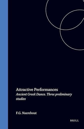 Attractive Performances: Ancient Greek Dance. Three preliminary studies