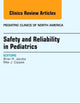Safety and Reliability in Pediatrics, An Issue of Pediatric Clinics (Volume 59-6) (The Clinics: Internal Medicine, Volume 59-6)