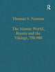 The Islamic World, Russia and the Vikings, 750–900: The Numismatic Evidence (Variorum Collected Studies)