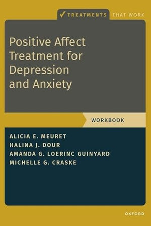 Positive Affect Treatment for Depression and Anxiety: Workbook (Treatments That Work)
