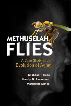 METHUSELAH FLIES: A CASE STUDY IN THE EVOLUTION OF AGING