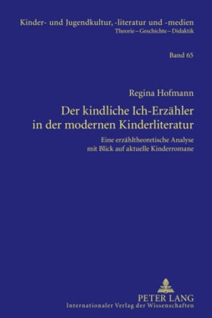 Der kindliche Ich-Erzähler in der modernen Kinderliteratur: Eine erzähltheoretische Analyse mit Blick auf aktuelle Kinderromane (Kinder- und Jugendkultur, -literatur und -medien) (German Edition)