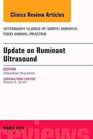 Update on Ruminant Ultrasound, An Issue of Veterinary Clinics of North America: Food Animal Practice (Volume 32-1) (The Clinics: Veterinary Medicine, Volume 32-1)
