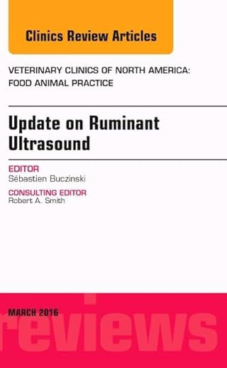 Update on Ruminant Ultrasound, An Issue of Veterinary Clinics of North America: Food Animal Practice (Volume 32-1) (The Clinics: Veterinary Medicine, Volume 32-1)