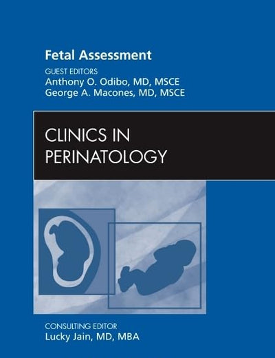 Fetal Assessment, An Issue of Clinics in Perinatology (Volume 38-1) (The Clinics: Internal Medicine, Volume 38-1)