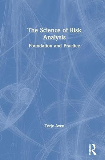 The Science of Risk Analysis: Foundation and Practice
