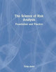 The Science of Risk Analysis: Foundation and Practice