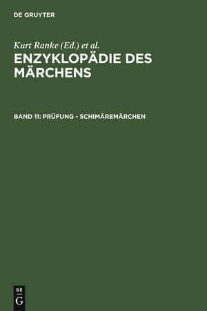 Enzyklopädie Des Märchens / Encyclopaedia of the Folk Tale: Handwörterbuch Zur Historischen Und Vergleichenden Erzählforschung: Prüfung - Schimäremärchen (11)