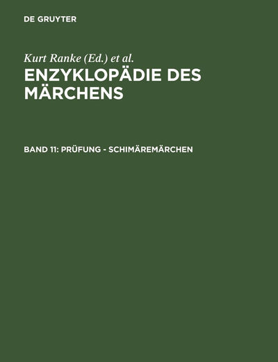 Enzyklopädie Des Märchens / Encyclopaedia of the Folk Tale: Handwörterbuch Zur Historischen Und Vergleichenden Erzählforschung: Prüfung - Schimäremärchen (11)