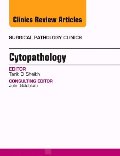 Cytopathology, An Issue of Surgical Pathology Clinics (Volume 7-1) (The Clinics: Internal Medicine, Volume 7-1)