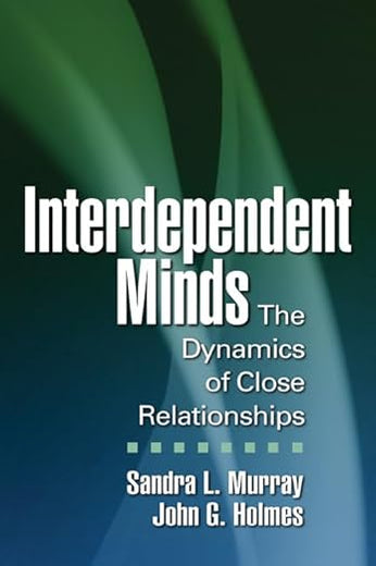 Interdependent Minds: The Dynamics of Close Relationships (Distinguished Contributions in Psychology)