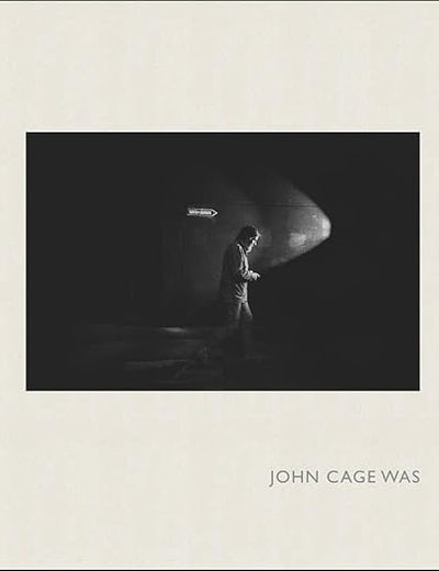John Cage Was
