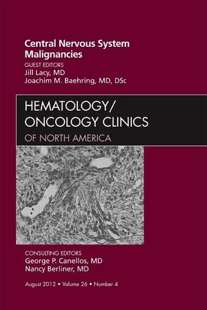 Central Nervous System Malignancies, An Issue of Hematology/Oncology Clinics of North America (Volume 26-4) (The Clinics: Internal Medicine, Volume 26-4)