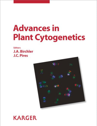 Advances in Plant Cytogenetics: Reprint Of: Cytogenetic and Genome Research 2010, Vol. 129, No. 1-3