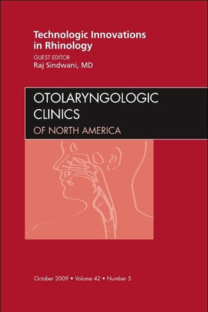 Technologic Innovations in Rhinology, An Issue of Otolaryngologic Clinics (Volume 42-5) (The Clinics: Internal Medicine, Volume 42-5)