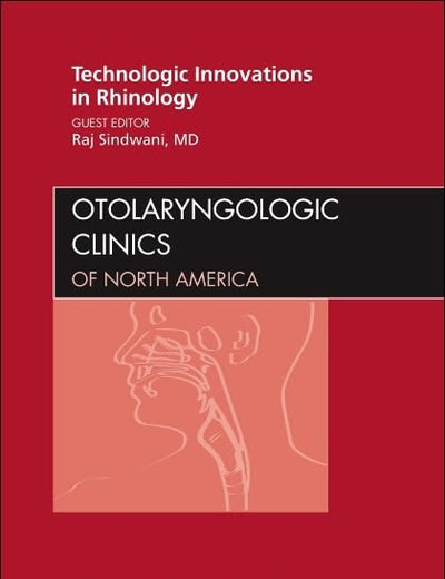 Technologic Innovations in Rhinology, An Issue of Otolaryngologic Clinics (Volume 42-5) (The Clinics: Internal Medicine, Volume 42-5)