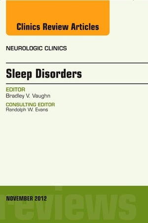 Sleep Disorders, An Issue of Neurologic Clinics (Volume 30-4) (The Clinics: Internal Medicine, Volume 30-4)