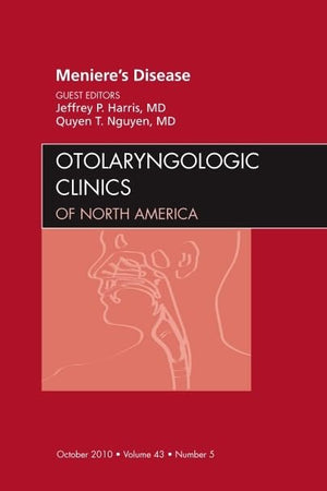 Meniere's Disease, An Issue of Otolaryngologic Clinics (Volume 43-5) (The Clinics: Surgery, Volume 43-5)