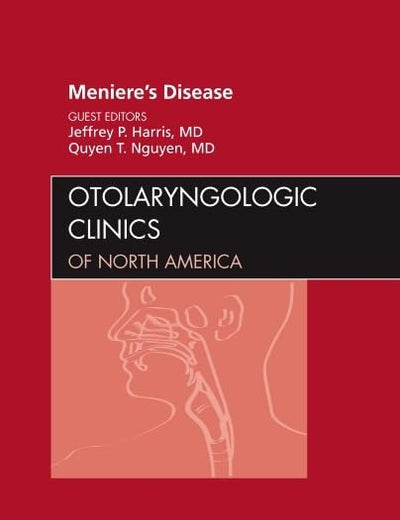 Meniere's Disease, An Issue of Otolaryngologic Clinics (Volume 43-5) (The Clinics: Surgery, Volume 43-5)