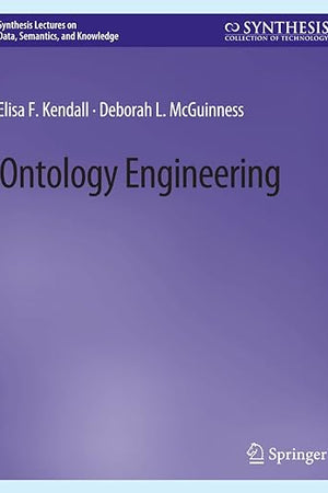 Ontology Engineering (Synthesis Lectures on Data, Semantics, and Knowledge)