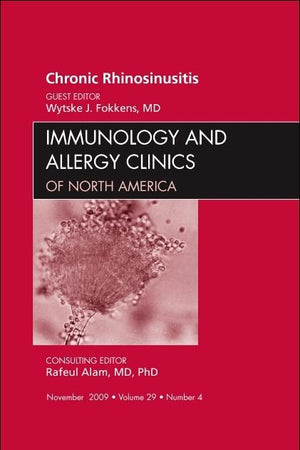 Chronic Rhinosinusitis, An Issue of Immunology and Allergy Clinics (Volume 29-4) (The Clinics: Internal Medicine, Volume 29-4)