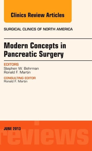 Modern Concepts in Pancreatic Surgery, An Issue of Surgical Clinics (Volume 93-3) (The Clinics: Surgery, Volume 93-3)